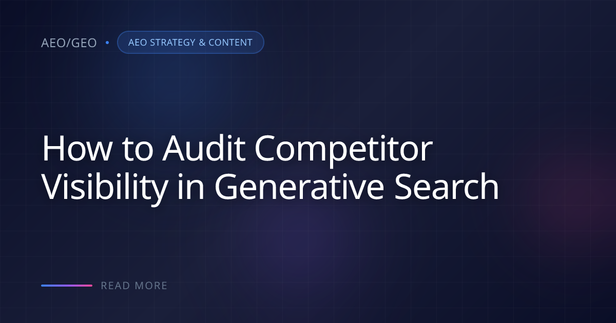 How to Audit Competitor Visibility in Generative Search | AEO/GEO