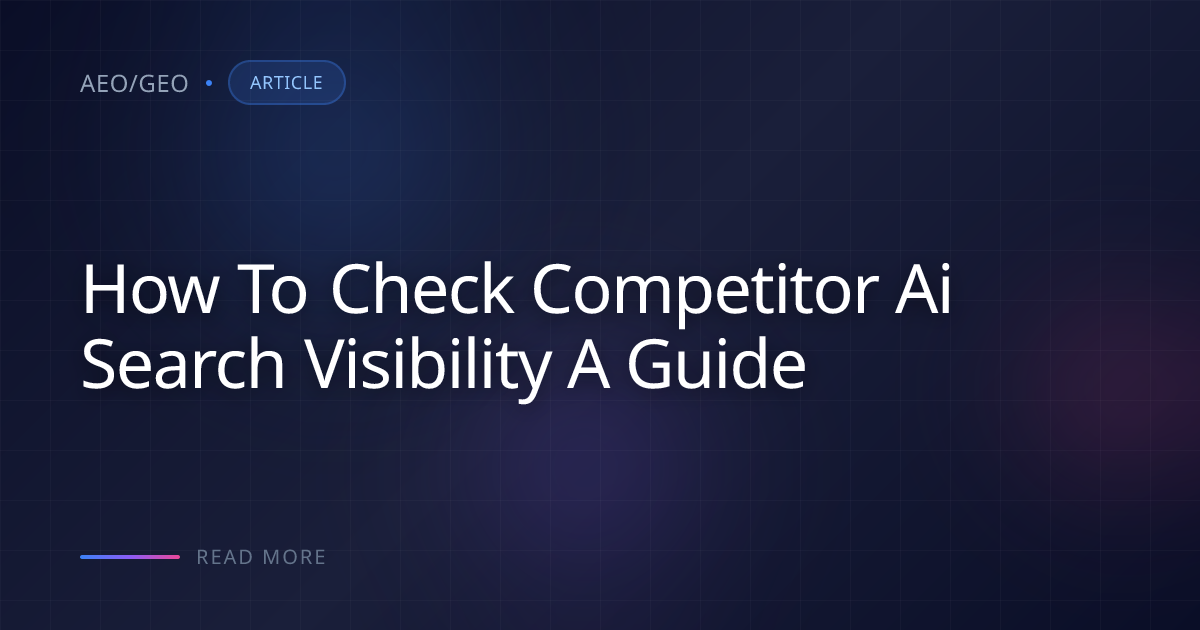 How to Check Competitor AI Search Visibility: A Guide | AEO/GEO
