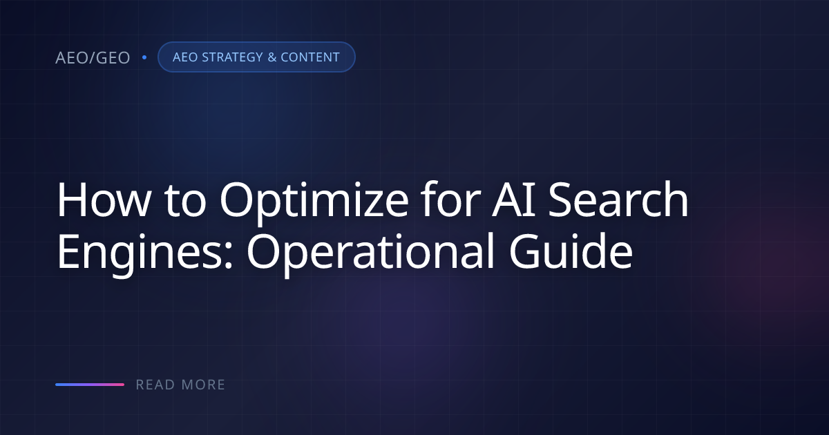 How to Optimize for AI Search Engines: Operational Guide | AEO/GEO