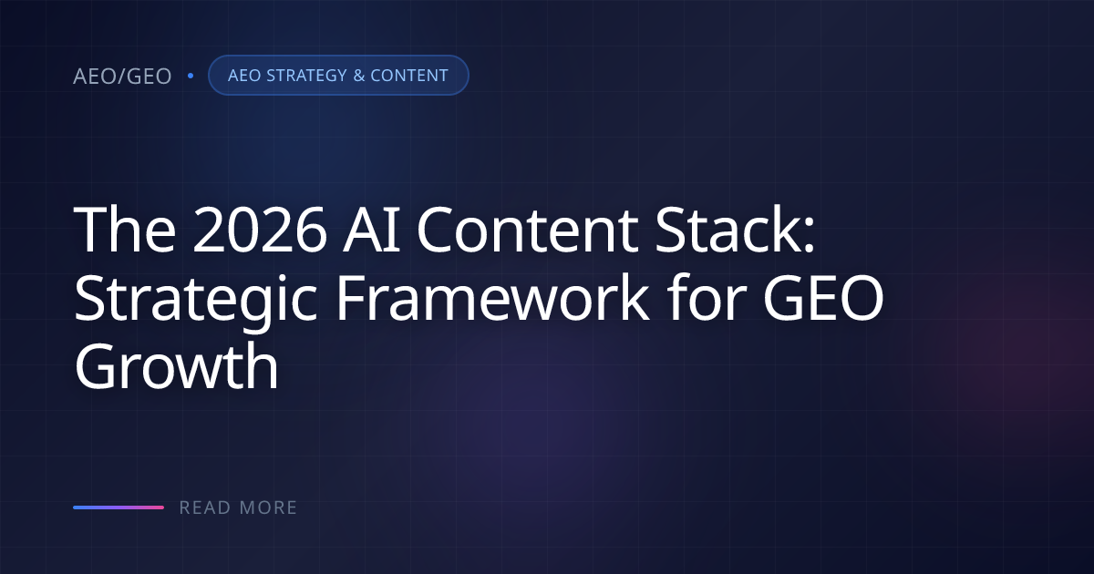 The 2026 AI Content Stack: Strategic Framework for GEO Gr... | AEO/GEO